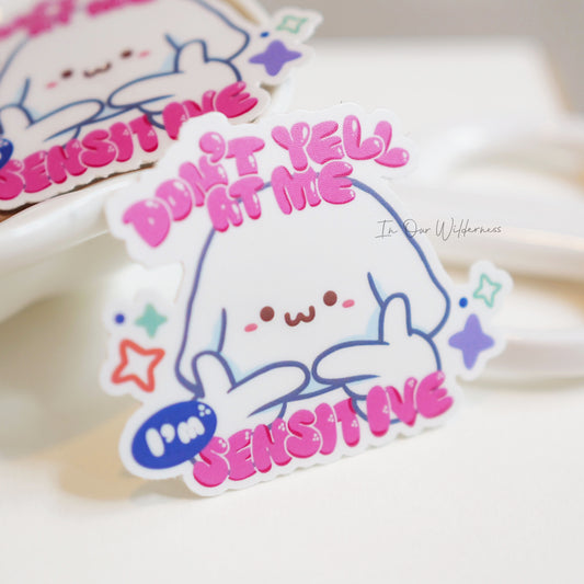 Don't Yell at me, I'm Sensitive Single Stickers